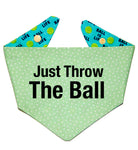 JUST THROW THE BALL BANDANA